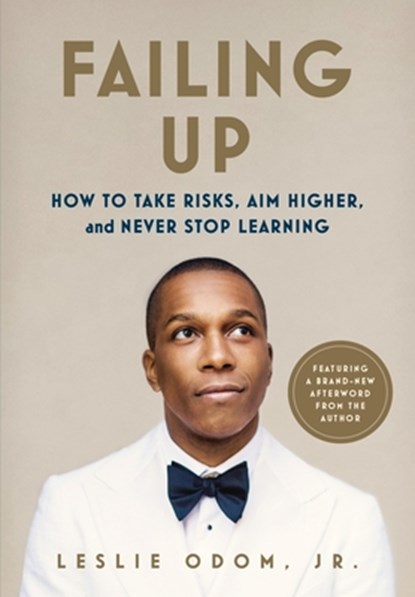 Failing Up: How to Take Risks, Aim Higher, and Never Stop Learning, Leslie Odom - Paperback - 9781250362636