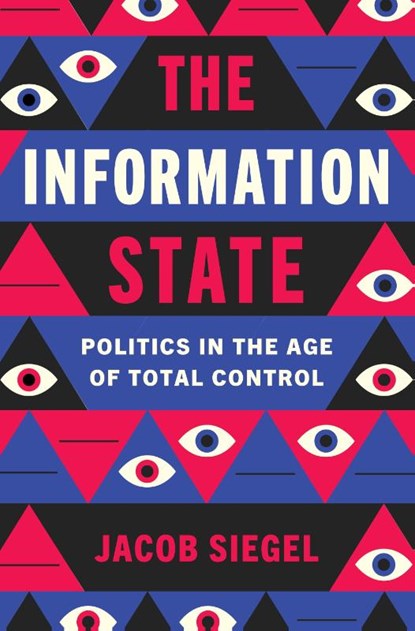 The Information State, Jacob Siegel - Gebonden - 9781250363121