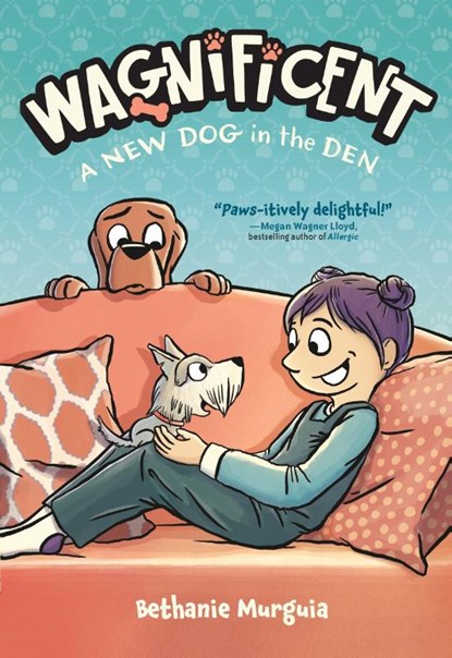 Wagnificent: A New Dog in the Den, Bethanie Murguia - Paperback - 9781250367419