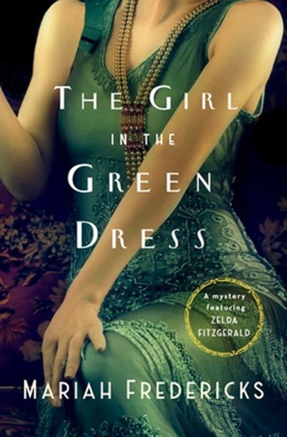 The Girl in the Green Dress: A Mystery Featuring Zelda Fitzgerald, Mariah Fredericks - Gebonden - 9781250367518