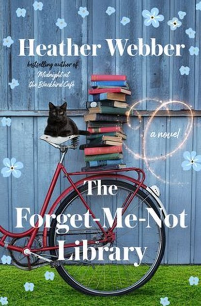 The Forget-Me-Not Library, Heather Webber - Ebook - 9781250369284