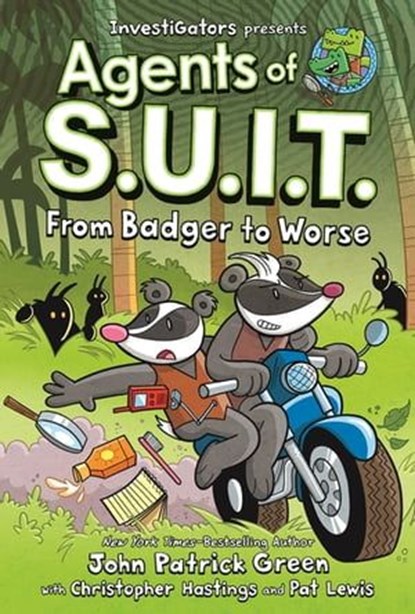 InvestiGators: Agents of S.U.I.T.: From Badger to Worse, John Patrick Green ; Christopher Hastings - Ebook - 9781250370310