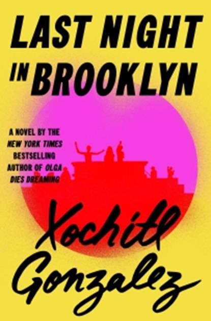 Last Night in Brooklyn, Xochitl Gonzalez - Gebonden - 9781250372031