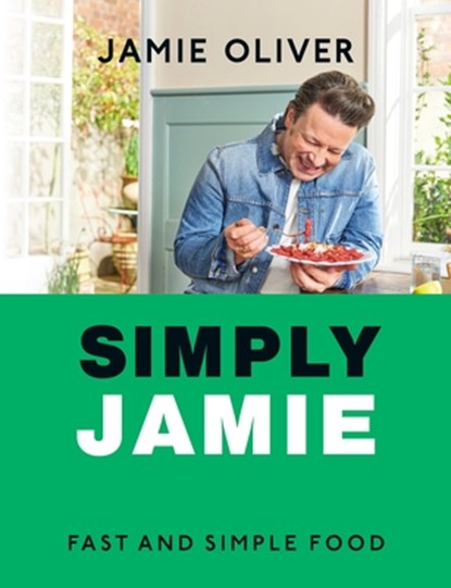 Simply Jamie: Fast & Simple Food [American Measurements], Jamie Oliver - Gebonden - 9781250374004