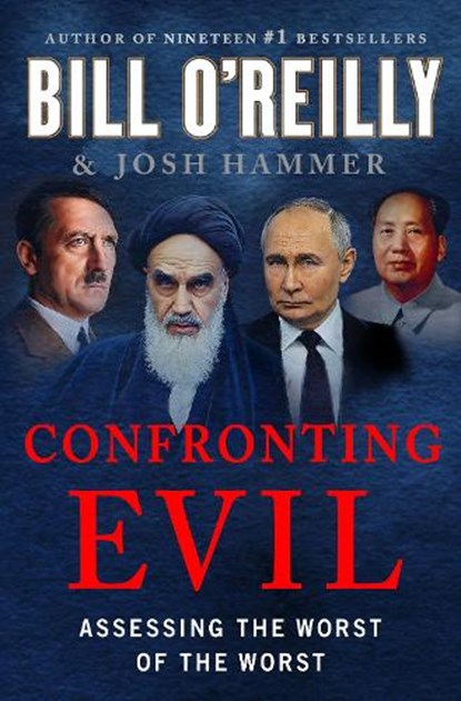 Confronting Evil, Bill O'Reilly ; Josh Hammer - Gebonden - 9781250374042