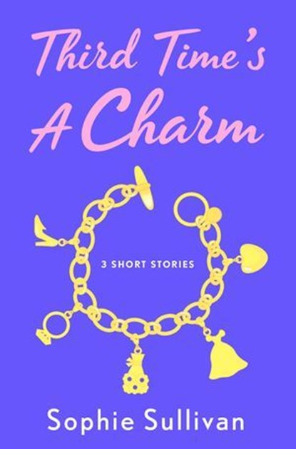 Third Time's a Charm, Sophie Sullivan - Ebook - 9781250374950