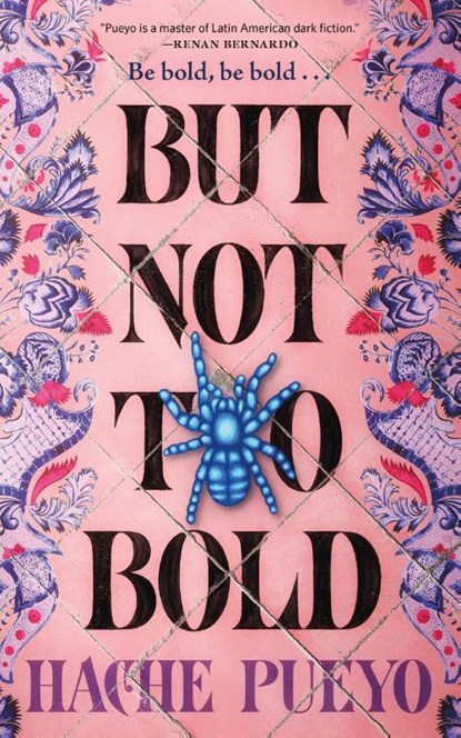But Not Too Bold, Hache Pueyo - Gebonden - 9781250376633