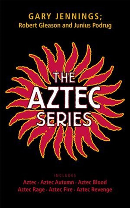 Aztec Series, Gary Jennings ; Robert Gleason ; Junius Podrug - Ebook - 9781250377234