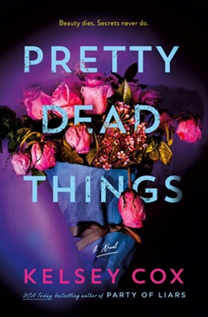 Pretty Dead Things, Kelsey Cox - Gebonden - 9781250378842