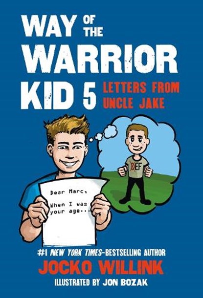 Way of the Warrior Kid 5: Letters from Uncle Jake, Jocko Willink - Paperback - 9781250379689