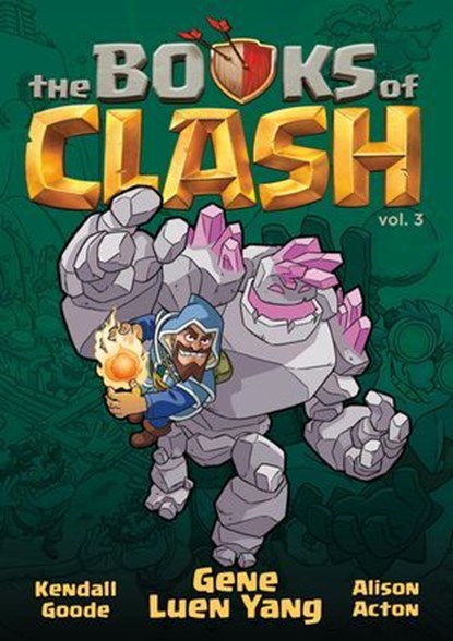 The Books of Clash Volume 3: Legendary Legends of Legendarious Achievery, Gene Luen Yang - Ebook - 9781250383013