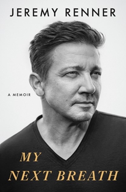 My Next Breath, Jeremy Renner - Gebonden - 9781250383532