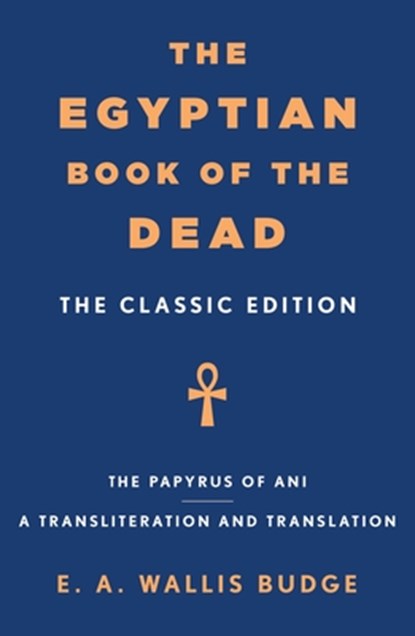 The Egyptian Book of the Dead, E a Wallis Budge - Paperback - 9781250384300