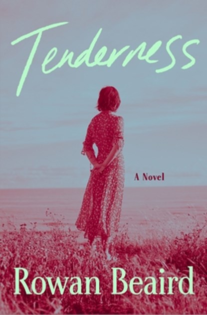 Tenderness, Rowan Beaird - Gebonden - 9781250386694