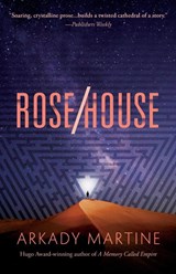 Rose/House - Arkady Martine - 9781250387493
