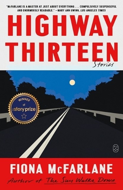 Highway Thirteen: Stories, Fiona McFarlane - Paperback - 9781250390448