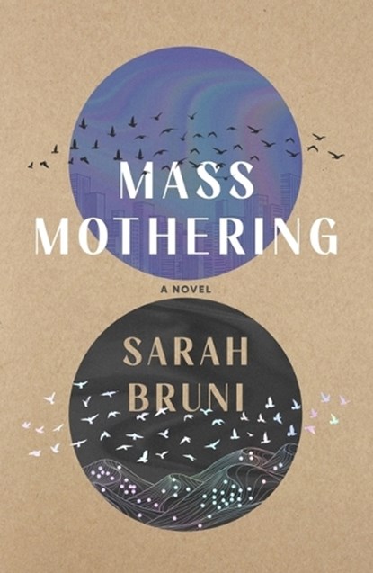 Mass Mothering, Sarah Bruni - Gebonden - 9781250392619