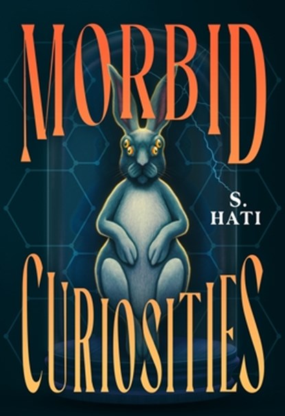 Morbid Curiosities, S. Hati - Gebonden - 9781250392855