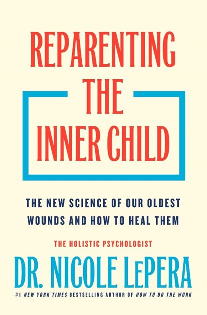Reparenting the Inner Child, Nicole LePera - Gebonden - 9781250393135