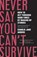 Never Say You Can'T Survive, Charlie Jane Anders - Paperback - 9781250393647