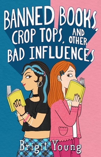 Banned Books, Crop Tops, and Other Bad Influences, Brigit Young - Paperback - 9781250394538