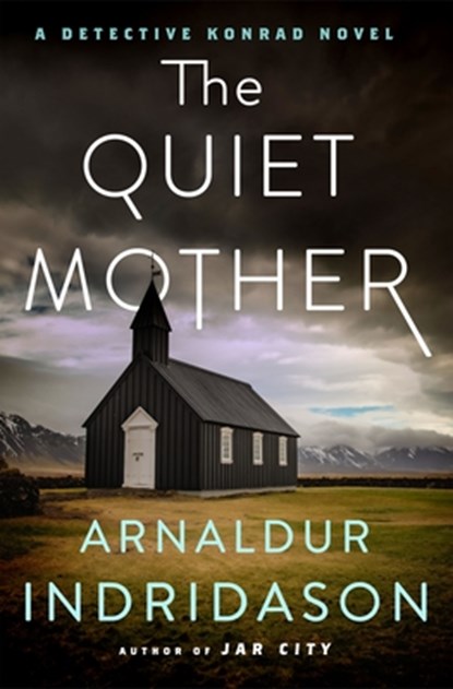 The Quiet Mother: A Detective Konrad Novel, Arnaldur Indridason - Gebonden - 9781250403766
