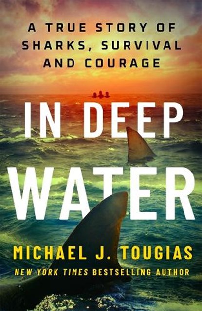 In Deep Water, Michael J Tougias - Gebonden - 9781250406224