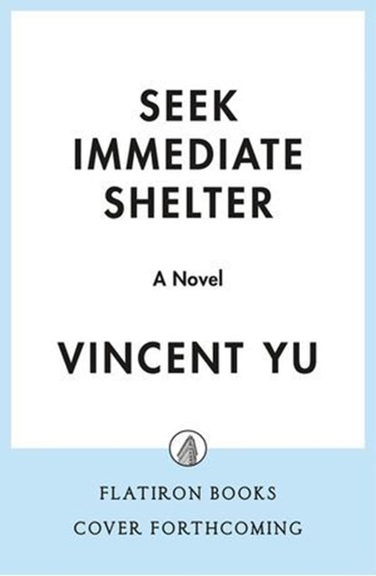Seek Immediate Shelter, Vincent Yu - Ebook - 9781250410139