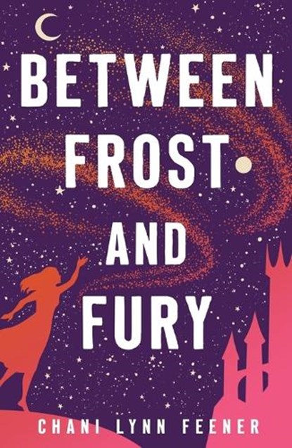 Between Frost and Fury, Chani Lynn Feener - Paperback - 9781250420879