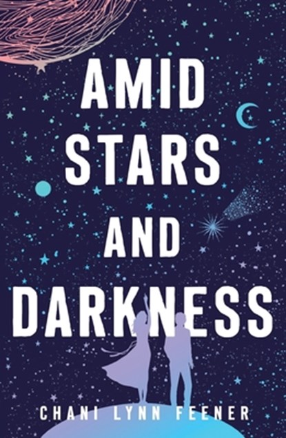 Amid Stars and Darkness, Chani Lynn Feener - Paperback - 9781250420886