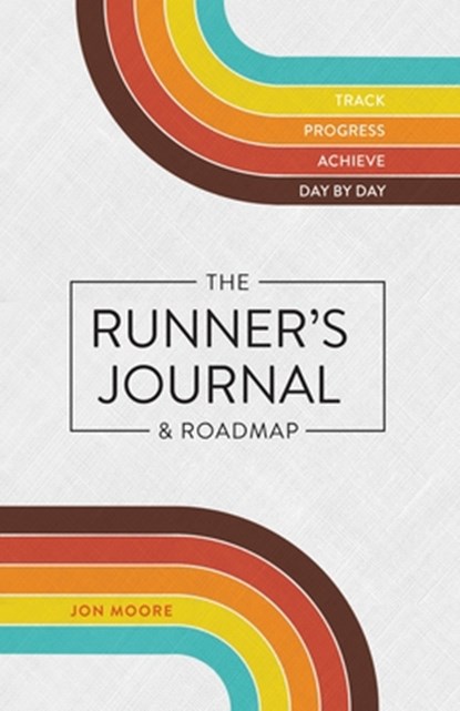 The Runner's Journal & Roadmap, Jon Moore - Paperback - 9781250421067