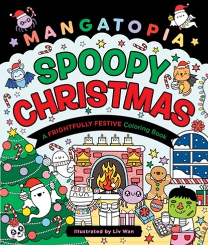 Mangatopia: Spoopy Christmas: A Frightfully Festive Coloring Book, LIV Wan - Paperback - 9781250421470