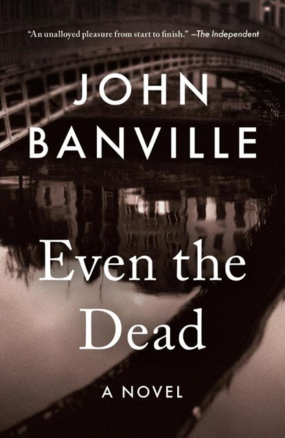 Even the Dead, John Banville ; Benjamin Black - Paperback - 9781250421586
