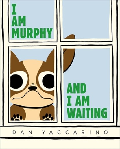 I Am Murphy and I Am Waiting, Dan Yaccarino - Gebonden - 9781250424280