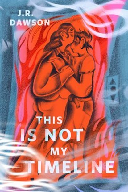 This Is Not My Timeline, J.R. Dawson - Ebook - 9781250425430