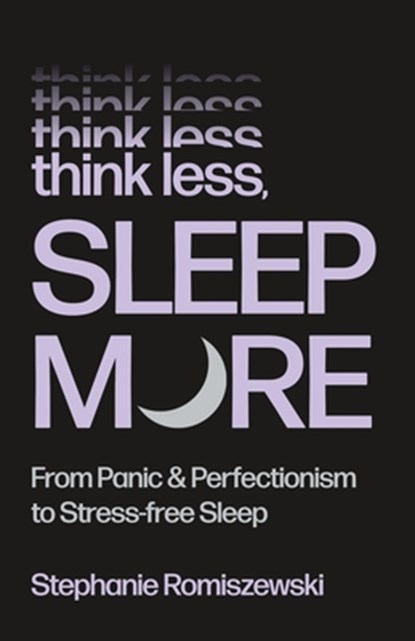 Think Less, Sleep More, Stephanie Romiszewski - Gebonden - 9781250427182