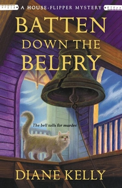 Batten Down the Belfry: A House-Flipper Mystery, Diane Kelly - Paperback - 9781250429254