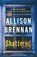 Shattered, Allison Brennan - Paperback - 9781250430250
