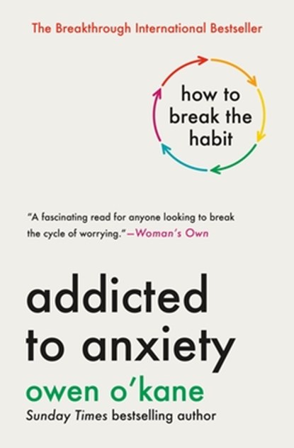 Addicted to Anxiety: How to Break the Habit, Owen O'Kane - Gebonden - 9781250439970