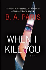 When I Kill You - B.A. Paris - 9781250442536