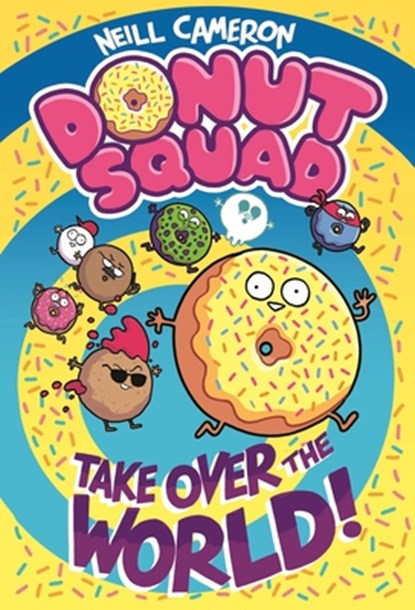 The Donut Squad: Take Over the World!, Neill Cameron - Gebonden - 9781250448019
