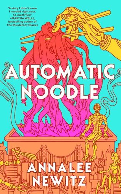Automatic Noodle, Annalee Newitz - Paperback - 9781250450982