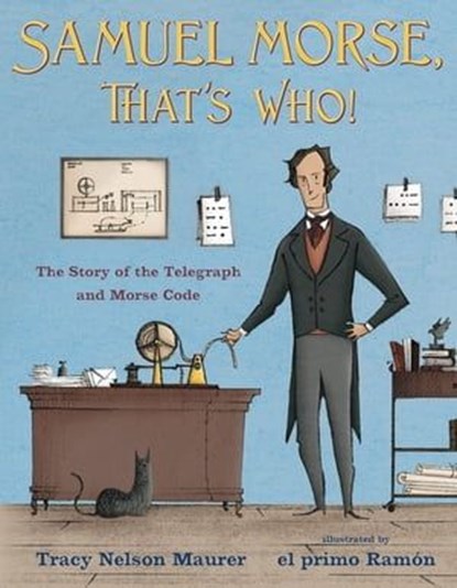 Samuel Morse, That's Who!, Tracy Nelson Maurer - Ebook - 9781250618399