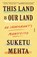 This Land Is Our Land, Suketu Mehta - Paperback - 9781250619495