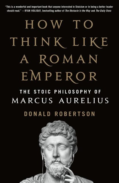 How to Think Like a Roman Emperor, Donald Robertson - Paperback - 9781250621436