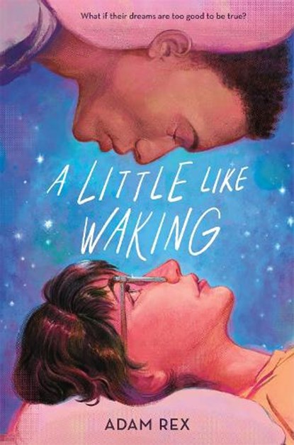 A Little Like Waking, Adam Rex - Gebonden - 9781250621917