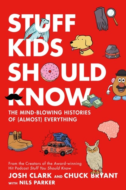 Stuff Kids Should Know, Chuck Bryant ; Josh Clark - Gebonden - 9781250622440