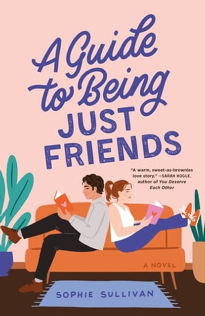 A Guide to Being Just Friends, Sophie Sullivan - Ebook - 9781250624215