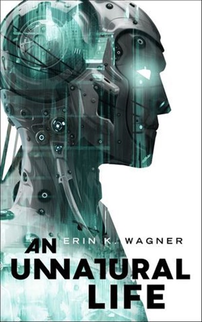 An Unnatural Life, Erin K. Wagner - Ebook - 9781250752086