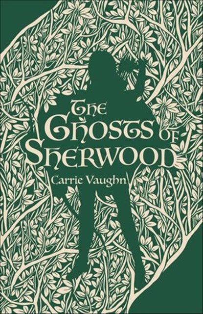 The Ghosts of Sherwood, Carrie Vaughn - Ebook - 9781250752109